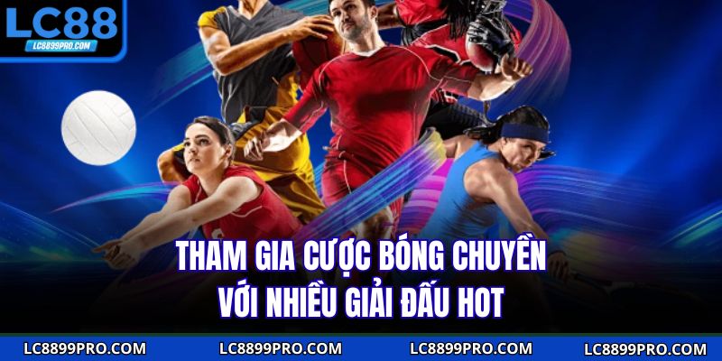 Tham gia cược bóng chuyền với nhiều giải đấu hot