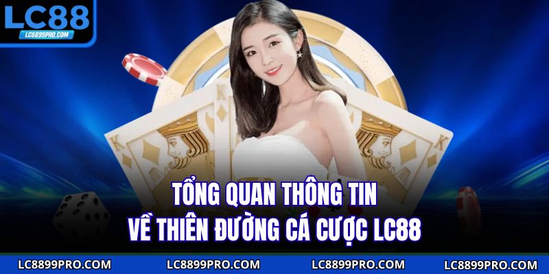 Tổng quan thông tin về thiên đường cá cược LC88